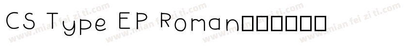 CS Type EP Roman字体转换